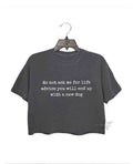 Do Not Ask Me For Life Advice Dog Mom Crop Tee