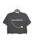 I Had Potential Crop Tee